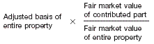 Adjusted basis of entire property x fair market value of contributed part &divide; fair market value of entire property